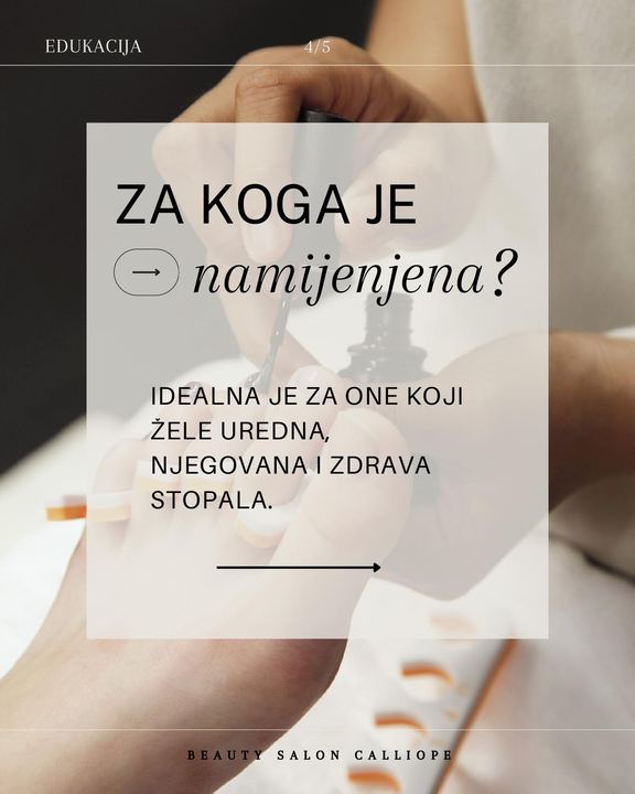 Za koga je namijenjena? Idealna je za one koji žele uredna, njegovana i zdrava stopala.